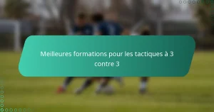 Meilleures formations pour les tactiques à 3 contre 3