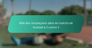 Rôle des remplaçants dans les matchs de football à 3 contre 3