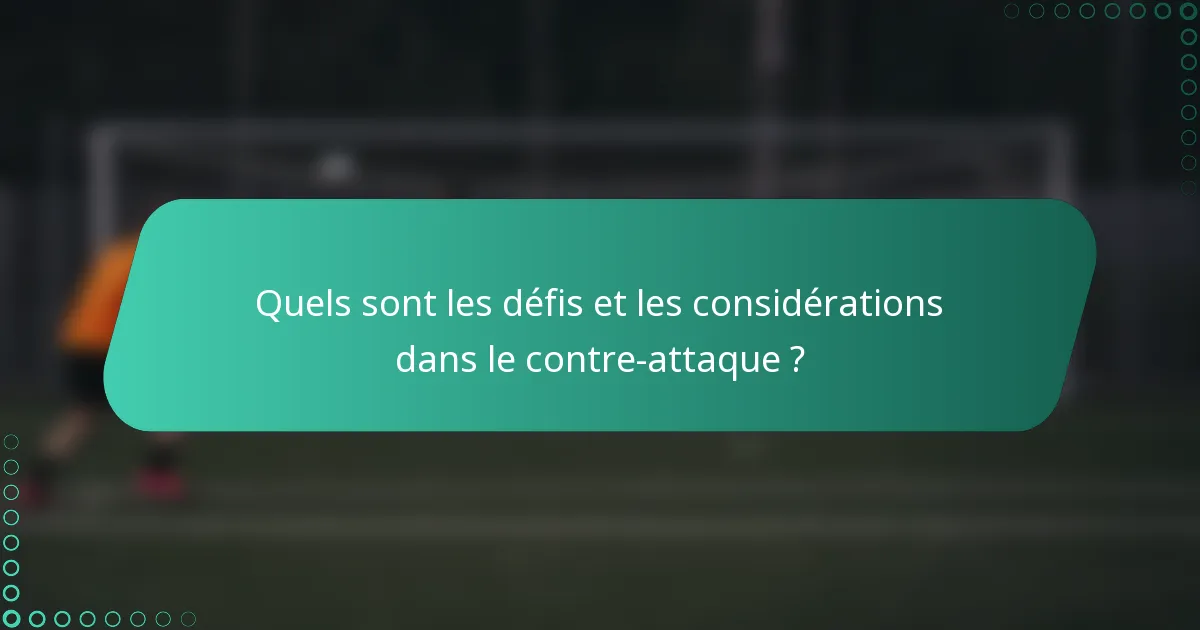 Quels sont les défis et les considérations dans le contre-attaque ?
